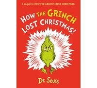 How the Grinch Lost Christmas! : A Sequel to How the Grinch Stole Christmas!