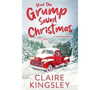 How the Grump Saved Christmas: A Small Town Romance