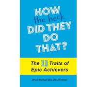 How the Heck Did They Do That?: The 11 Traits of Epic Achievers (Resilience)