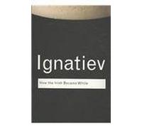 How the Irish Became White – Routledge Classics