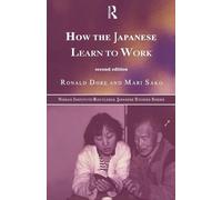 How the Japanese Learn to Work (Nissan Institute/Routledge Japanese Studies)