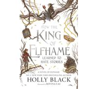 How the King of Elfhame Learned to Hate Stories (The Folk of the Air series): The perfect gift for fans of Fantasy Fiction (The Folk of the Air)