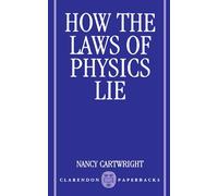 Nancy Cartwright How the Laws of Physics Lie (Paperback)