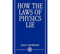 Nancy Cartwright How the Laws of Physics Lie (Paperback)
