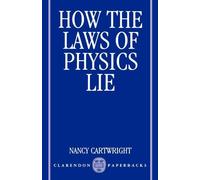 How the Laws of Physics Lie by Nancy Cartwright Paperback Oxford