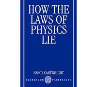 How the Laws of Physics Lie - Paperback NEW Cartwright, Nan 9 Jun 1983