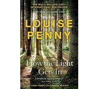 How The Light Gets In : thrilling and page-turning crime fiction from the author of the bestselling Inspector Gamache novels