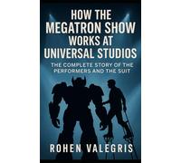How the Megatron Show Works at Universal Studios: The Complete Story of the Performers and the Suit