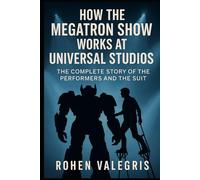 How the Megatron Show Works at Universal Studios: The Complete Story of the Performers and the Suit