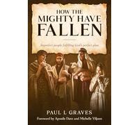 HOW THE MIGHTY HAVE FALLEN: Imperfect people fulfilling God's perfect plan