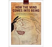 How the Mind Comes into Being: Introducing Cognitive Science from a Functional and Computational Perspective