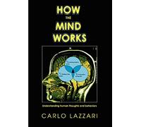 How The Mind Works: Understanding human thoughts and behaviors