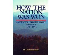 How The Nation Was Won: America's Untold Story, Volume One, 1630-1754