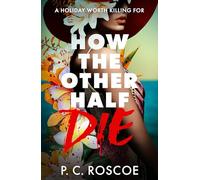 How the Other Half Die : A tense thriller-romance, perfect for summer reading