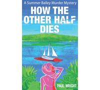 How the Other Half Dies: A Summer Bailey Cozy Murder Mystery: 1