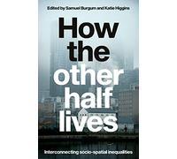 How the other half lives: Interconnecting socio-spatial inequalities