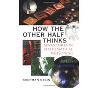 How the Other Half Thinks: Adventures in Mathematical Reasoning