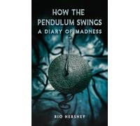 How the Pendulum Swings: A Diary of Madness