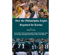 How the Philadelphia Eagles Regained Its Karma: From 2018 to 2023, the karma-deprived Super Bowl Eagles could not even find a park pigeon with whom to share some birdseed