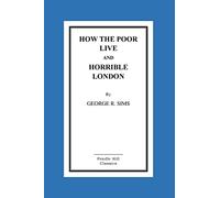 How The Poor Live And Horrible London