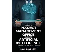How the Project Management Office Can Use Artificial Intelligence to Improve the Bottom Line