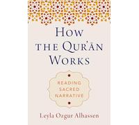 How the Qur'ān Works: Reading Sacred Narrative
