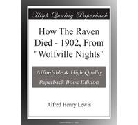 How The Raven Died - 1902, From "Wolfville Nights"