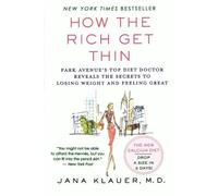 How the Rich Get Thin: Park Avenue's Top Diet Doctor Reveals the Secrets to Losing Weight and Feeling Great by Jana Klauer (2006-12-26)