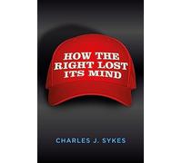 How the Right Lost its Mind