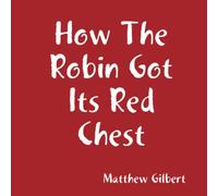 How The Robin Got its Red Chest