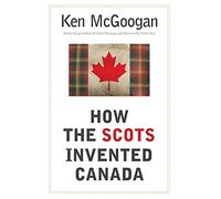 How The Scots Invented Canada