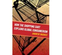 How the Shopping Cart Explains Global Consumerism