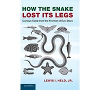 How the Snake Lost its Legs: Curious Tales from the Frontier of Evo-Devo (Evo-Devo Bundle 3 Paperback Book Set)