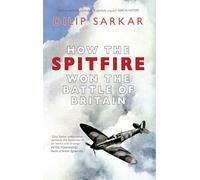 How the Spitfire Won the Battle of Britain