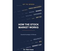 How the Stock Market Works: What Shares, Exchanges, and Indices Really Mean - and Why It Matters (Up To Speed)