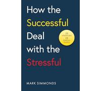 How the Successful Deal with the Stressful: 25 Strategies, 25 Famous People