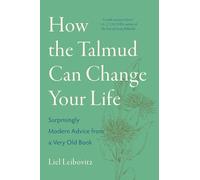 How the Talmud Can Change Your Life: Surprisingly Modern Advice from a Very Old Book