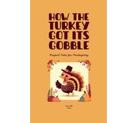 How the Turkey Got Its Gobble: Magical Tales for Thanksgiving