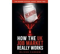 How the UK Job Market Really Works: Zero-Hours Contracts, Recruiters, CV Filters and the System Behind Modern Work (The Hidden Systems)
