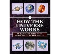 How the Universe Works: An Illustrated Guide to the Cosmos and All We Know About It (3) (How Things Work)