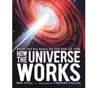 How the Universe Works: From the Big Bang to the End of Time (Walker Studio)