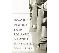 How the Vertebrate Brain Regulates Behavior: Direct from the Lab