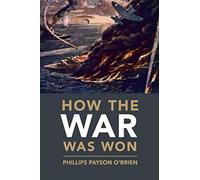 How the War Was Won : Air-Sea Power and Allied Victory in World War II