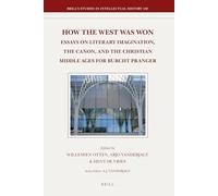 How the West Was Won: Essays on Literary Imagination, the Canon and the Christian Middle Ages for Burcht Pranger: 188 (Brill's Studies in Intellectual History, 188)