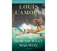 How the West Was Won (Louis L'Amour's Lost Treasures) : A Novel