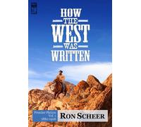 How the West Was Written: Frontier Fiction, 1880-1906: Volume 1