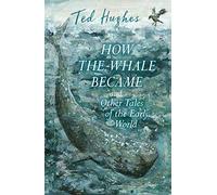 How the Whale Became and Other Tales of the Early World