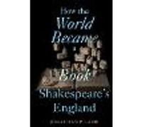 How the World Became a Book in Shakespeare's England
