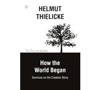 How the World Began: Sermons on the Creation Story (Thielicke Library)