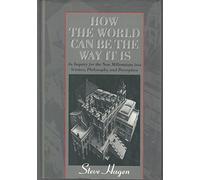 How the World Can be the Way it is: Inquiry for the New Millennium into Science, Philosophy and Perception